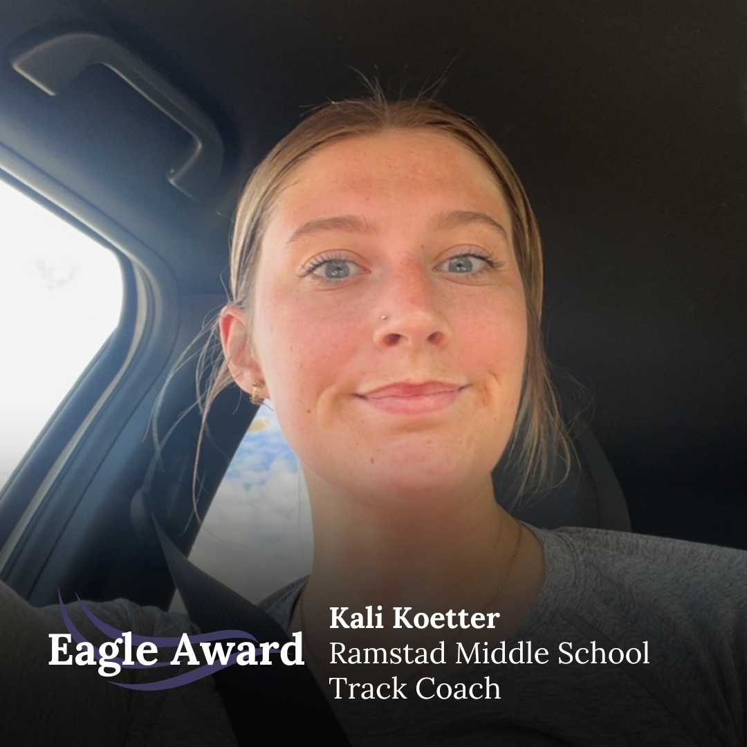 Kali's nominator was blown away by her commitment, dedication, and positive impact as a coach of the Ramstad sixth-grade girls’ track team. She “not only demonstrated exceptional coaching skills but also served as a powerful role model for the young athletes under her guidance.” They continued to commend that Kali “consistently went above and beyond to support, encourage, and inspire the team. The unwavering commitment to fostering a positive environment has helped the girls grow both athletically and personally. Ilyana’s infectious enthusiasm and ability to make every moment fun and engaging has created memorable and rewarding experiences for all involved. As a parent, I have witnessed firsthand the impact she has had on the girls on the team, instilling values of hard work, teamwork, and sportsmanship. It is clear that she is not just a coach, but a mentor that has touched the lives of these young athletes in a meaningful way. I am confident that Kali will continue to inspire and empower those around them, leaving a lasting legacy of positivity and growth. She is truly an exceptional individual who embodies the best qualities of leadership and mentorship. Her impact as a coach extends far beyond the track, shaping the hearts and minds of the next generation.”   