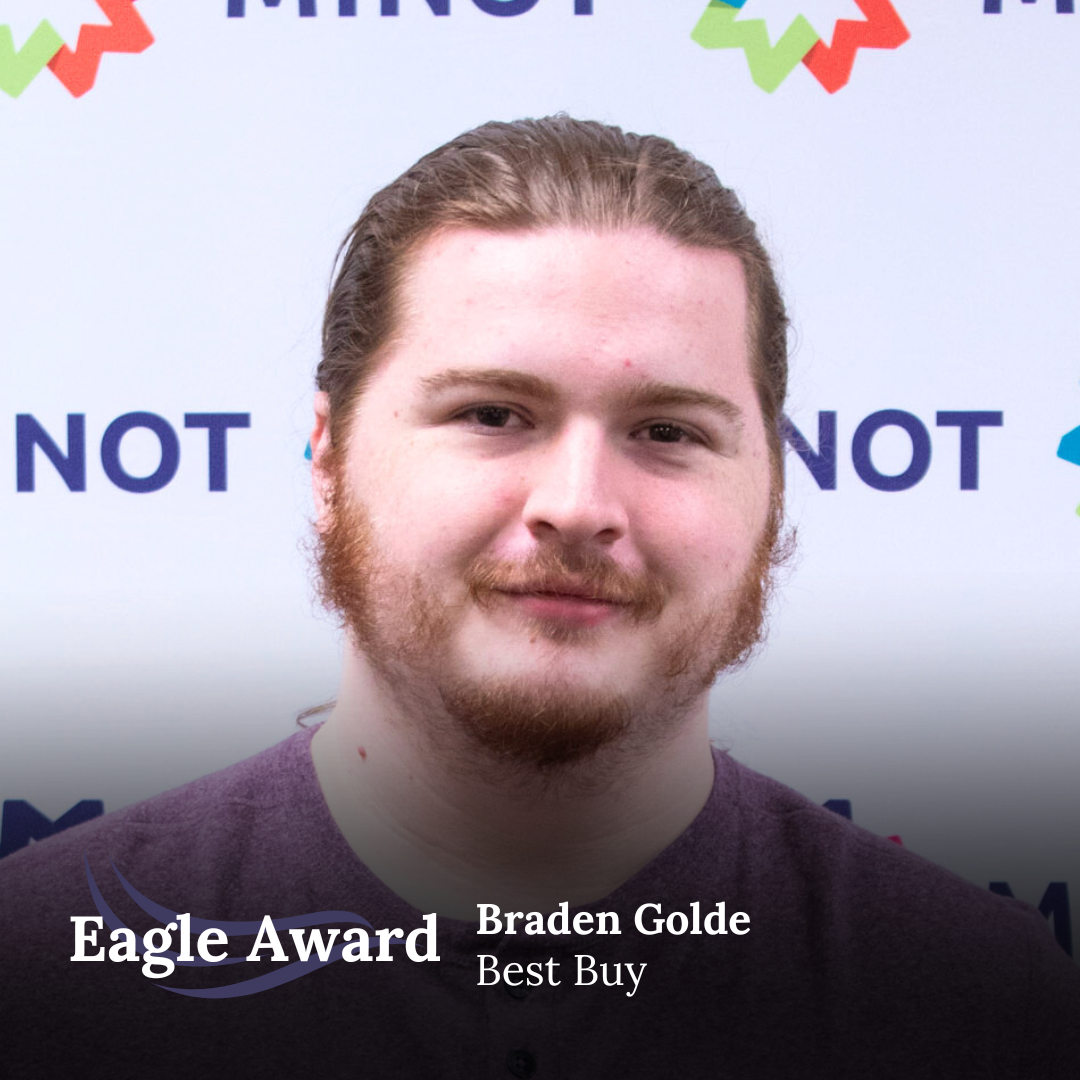 When they were having issues with their tablet, Braden’s nominator tried everything they could to get it fixed up with no success. Their next plan of action was to see if anyone at Best Buy could be of assistance where Braden was on the case! “Braden was diligent in correcting the problems. He found an obscure route that corrected it within minutes without needing to wipe anything,” and ultimately was the example of “what one thinks of when the words ‘customer service’ are spoken.”